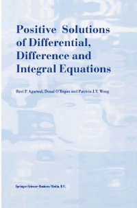Cover Positive Solutions of Differential, Difference and Integral Equations