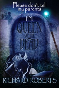 Cover Please Don't Tell My Parents I'm Queen of the Dead