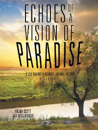 Cover Echoes of a Vision of Paradise, a Synopsis