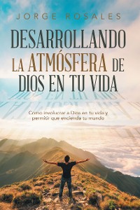 Cover Desarrollando la atmósfera de Dios en tu vida