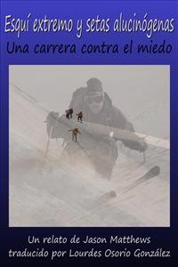 Cover Esquí Extremo Y Setas Alucinógenas: Una Carrera Contra El Miedo