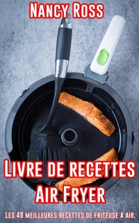Cover Livre de recettes Air Fryer - Les 48 meilleures recettes de friteuse à air.