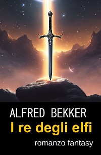 Cover I re degli elfi : romanzo fantasy