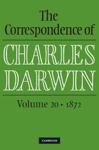 Cover Correspondence of Charles Darwin: Volume 20, 1872