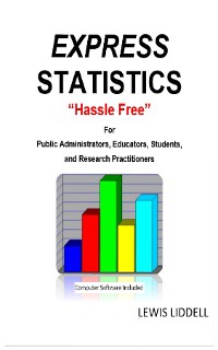 Cover EXPRESS  STATISTICS "Hassle Free" ®   For Public Administrators, Educators, Students, and Research Practitioners
