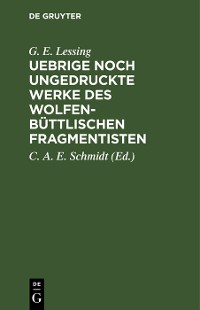 Cover Uebrige noch ungedruckte Werke des Wolfenbüttlischen Fragmentisten