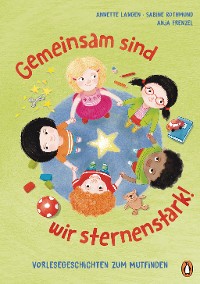 Cover Gemeinsam sind wir sternenstark! - Vorlesegeschichten zum Mutfinden