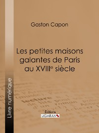 Cover Les petites maisons galantes de Paris au XVIIIe siècle