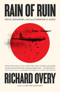 Cover Rain of Ruin: Tokyo, Hiroshima, and the Surrender of Japan