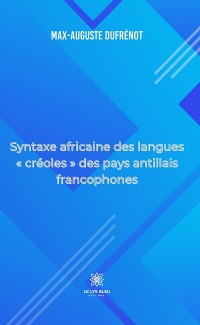 Cover Syntaxe africaine des langues « créoles » des pays antillais francophones
