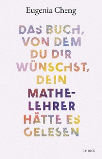 Cover Das Buch, von dem du dir wünschst, dein Mathe-Lehrer hätte es gelesen