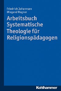 Cover Arbeitsbuch Systematische Theologie für Religionspädagogen
