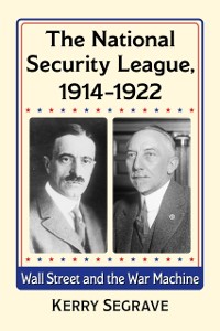 Cover National Security League, 1914-1922