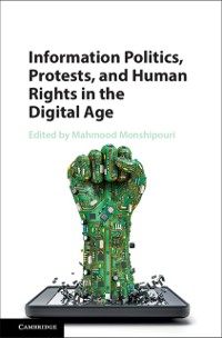 Cover Information Politics, Protests, and Human Rights in the Digital Age