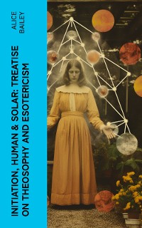 Cover Initiation, Human & Solar: Treatise on Theosophy and Esotericism