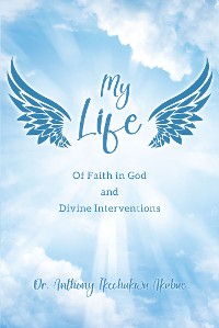 Cover My Life: Of Faith in God and Divine Interventions