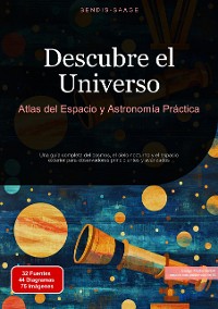 Cover Descubre el Universo: Atlas del Espacio y Astronomía Práctica