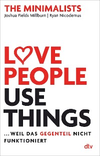 Cover Love People, Use Things ... weil das Gegenteil nicht funktioniert