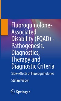 Cover Fluoroquinolone-Associated Disability (FQAD) - Pathogenesis, Diagnostics, Therapy and Diagnostic Criteria