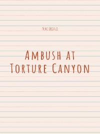 Cover Ambush at Torture Canyon