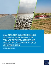Cover Manual for Climate Change Adaptation Measures for Transport Infrastructure in Central Asia with a Focus on Uzbekistan