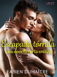 Cover Escapada tórrida - una novela corta erótica