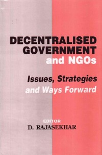 Cover Decentralised Government and NGOs: Issues, Strategies and Ways Forward