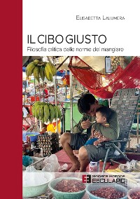 Cover Il Cibo Giusto. Filosofia critica delle norme del mangiare