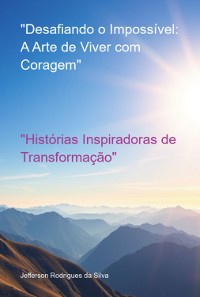 Cover "desafiando O Impossível: A Arte De Viver Com Coragem"