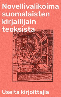 Cover Novellivalikoima suomalaisten kirjailijain teoksista