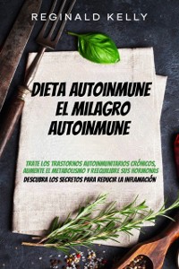 Cover Dieta autoinmune: El milagro autoinmune - Descubra los secretos para reducir la inflamacion