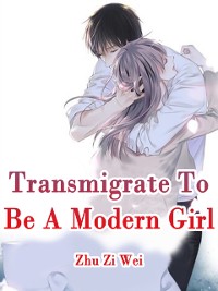 Cover Transmigrate To Be A Modern Girl