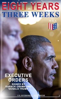 Cover Eight Years vs. Three Weeks – Executive Orders Signed by Barack Obama and Donald Trump