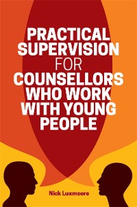 Cover Practical Supervision for Counsellors Who Work with Young People