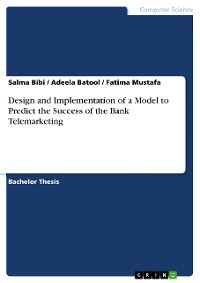 Cover Design and Implementation of a Model to Predict the Success of the Bank Telemarketing