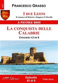 Cover I due Leoni - La conquista delle Calabrie - ep. #3 di 8