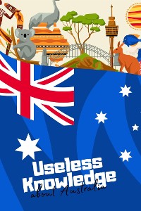 Cover Useless Knowledge about Australia