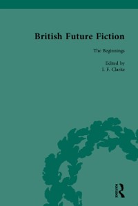 Cover British Future Fiction, 1700-1914, Volume 1