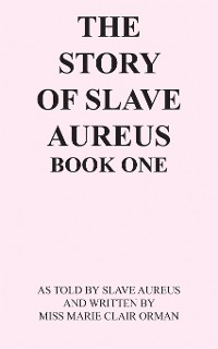 Cover The Story of Slave Aureus Book One