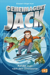 Cover Geheimagent Jack - Auf der Jagd nach dem Dinosaurier