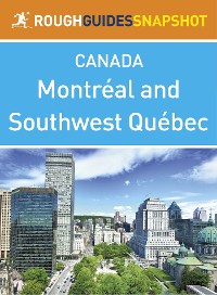 Cover Montreal and Southwest Québec Rough Guides Snapshot Canada (includes Montebello, The Laurentians, the Eastern Townships and Trois-Rivières)