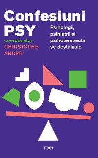 Cover Confesiuni psy. Psihologii, psihiatrii și psihoterapeuții se destăinuie