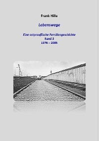 Cover Lebenswege - Eine ostpreußische Familiengeschichte - Band 2