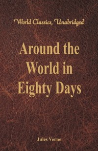 Cover Around the World in Eighty Days (World Classics, Unabridged)