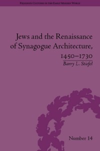 Cover Jews and the Renaissance of Synagogue Architecture, 1450 1730