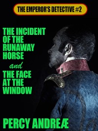 Cover The Incident of the Runaway Horse and the Face at the Window