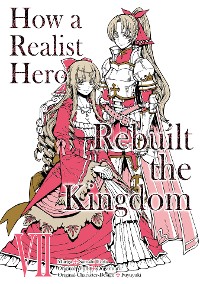 Cover How a Realist Hero Rebuilt the Kingdom (Manga) Volume 7