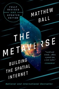 Cover The Metaverse: Fully Revised and Updated Edition: Building the Spatial Internet