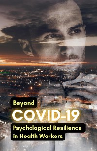 Cover Beyond COVID-19: Psychological Resilience in Health Workers