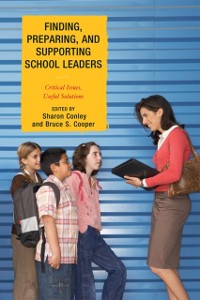 Cover Finding, Preparing, and Supporting School Leaders